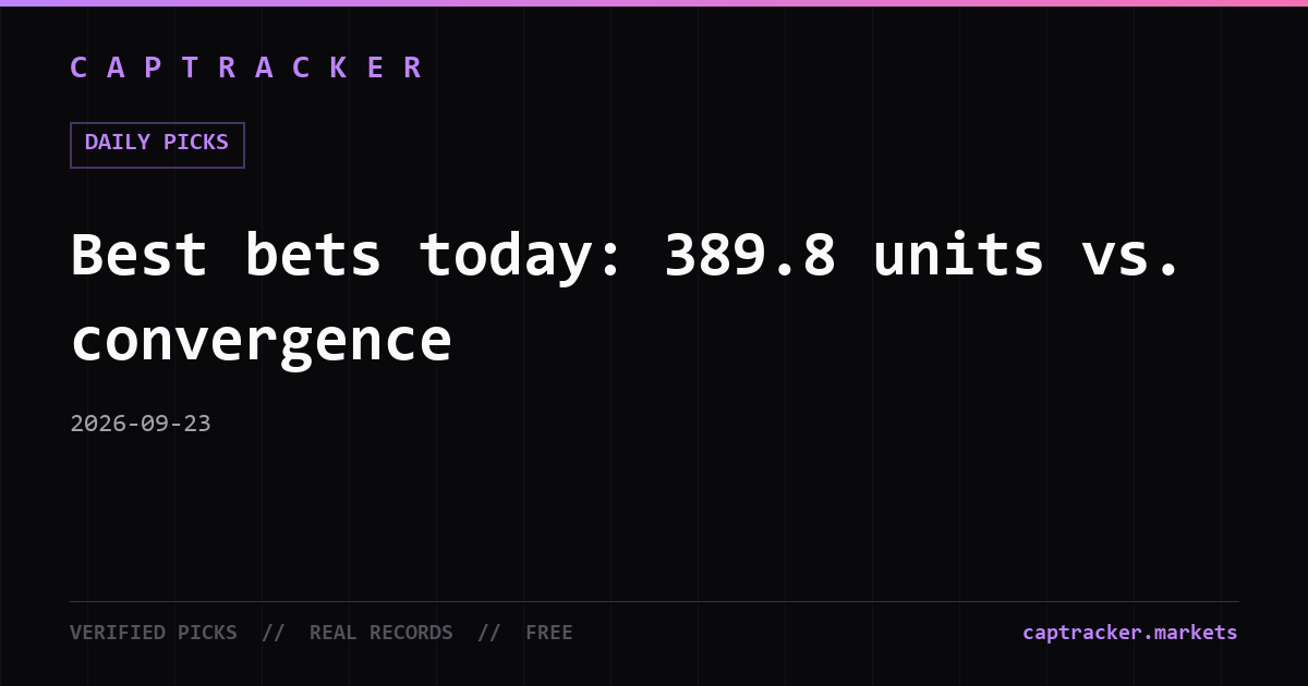 Best bets today: 389.8 units vs. convergence