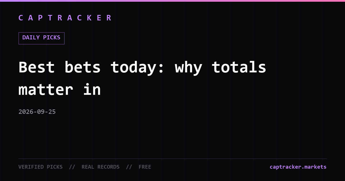 Best bets today: why totals matter in