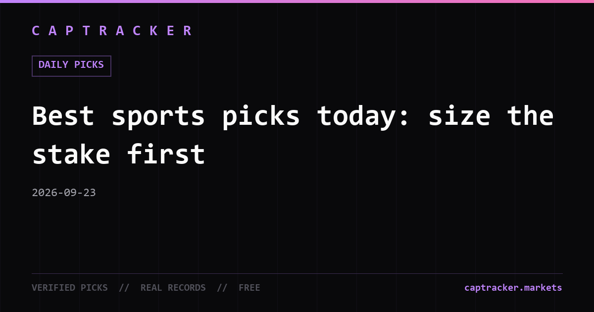 Best sports picks today: size the stake first