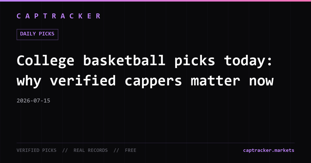 College basketball picks today: why verified cappers matter now