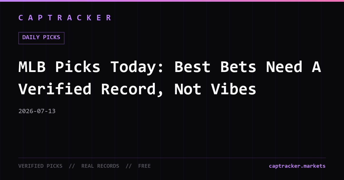 MLB Picks Today: Best Bets Need A Verified Record, Not Vibes