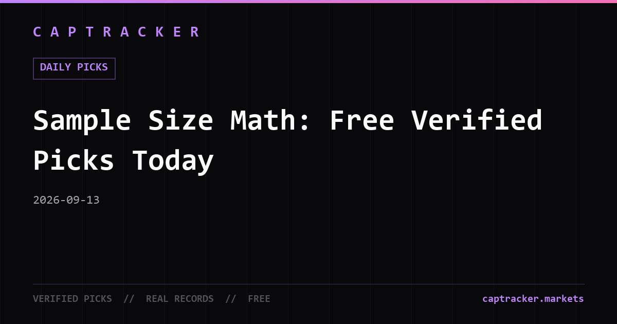 Sample Size Math: Free Verified Picks Today
