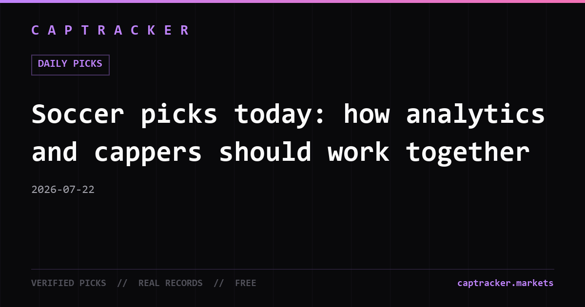 Soccer picks today: how analytics and cappers should work together