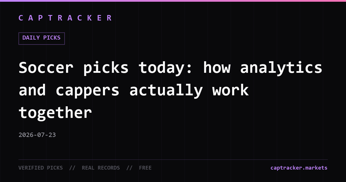 Soccer picks today: how analytics and cappers actually work together