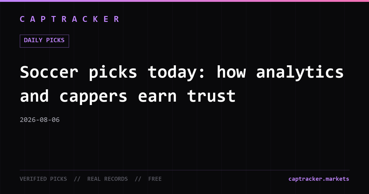 Soccer picks today: how analytics and cappers earn trust