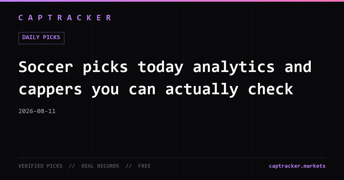 Soccer picks today analytics and cappers you can actually check
