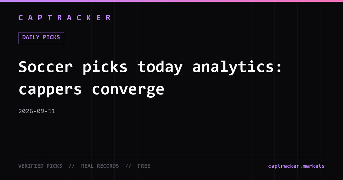 Soccer picks today analytics: cappers converge
