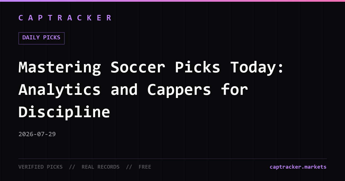 Mastering Soccer Picks Today: Analytics and Cappers for Discipline