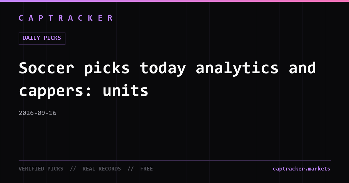 Soccer picks today analytics and cappers: units
