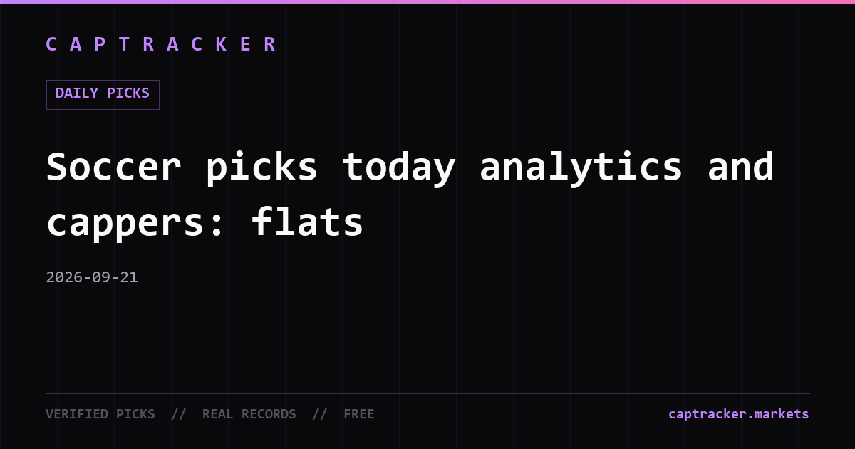 Soccer picks today analytics and cappers: flats