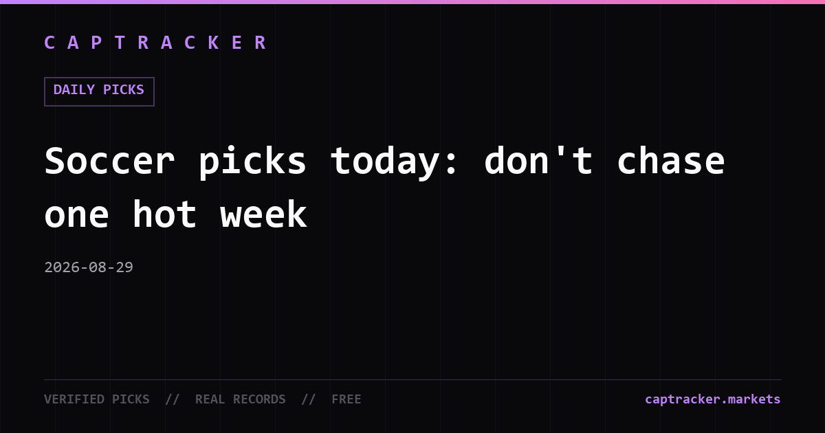 Soccer picks today: don't chase one hot week