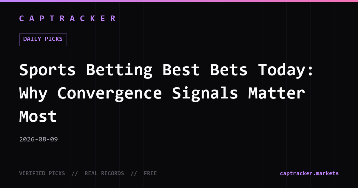 Sports Betting Best Bets Today: Why Convergence Signals Matter Most