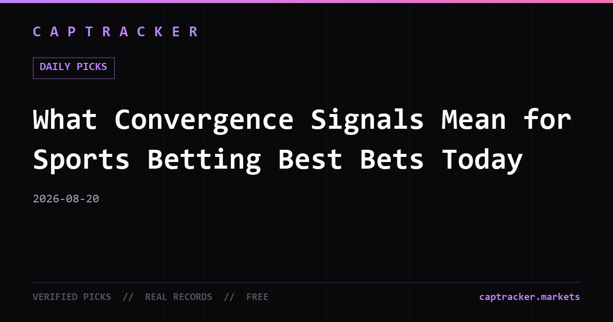 What Convergence Signals Mean for Sports Betting Best Bets Today